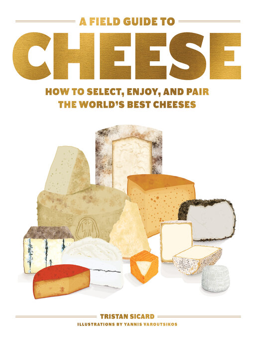 Title details for A Field Guide to Cheese by Tristan Sicard - Available